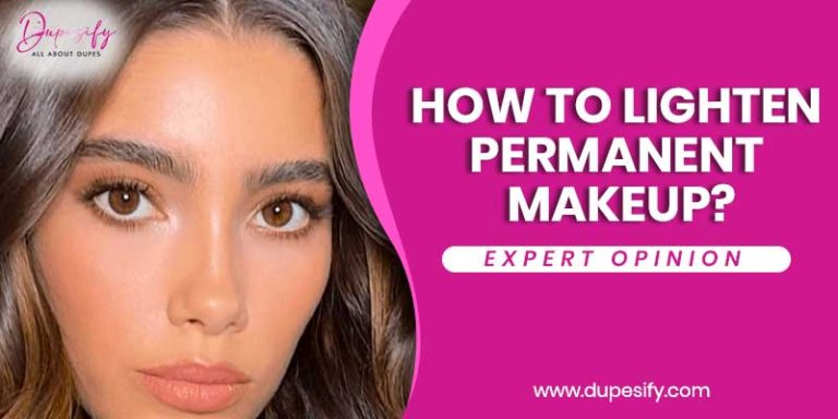 How to Lighten Permanent makeup? Expert Opinion