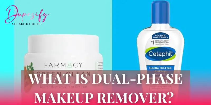 What is Dual-Phase Makeup Remover?