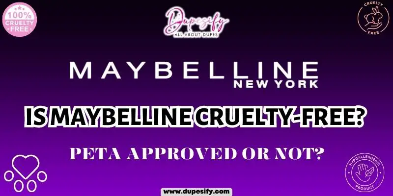 Is Maybelline Cruelty-Free? PETA Approved or Not?