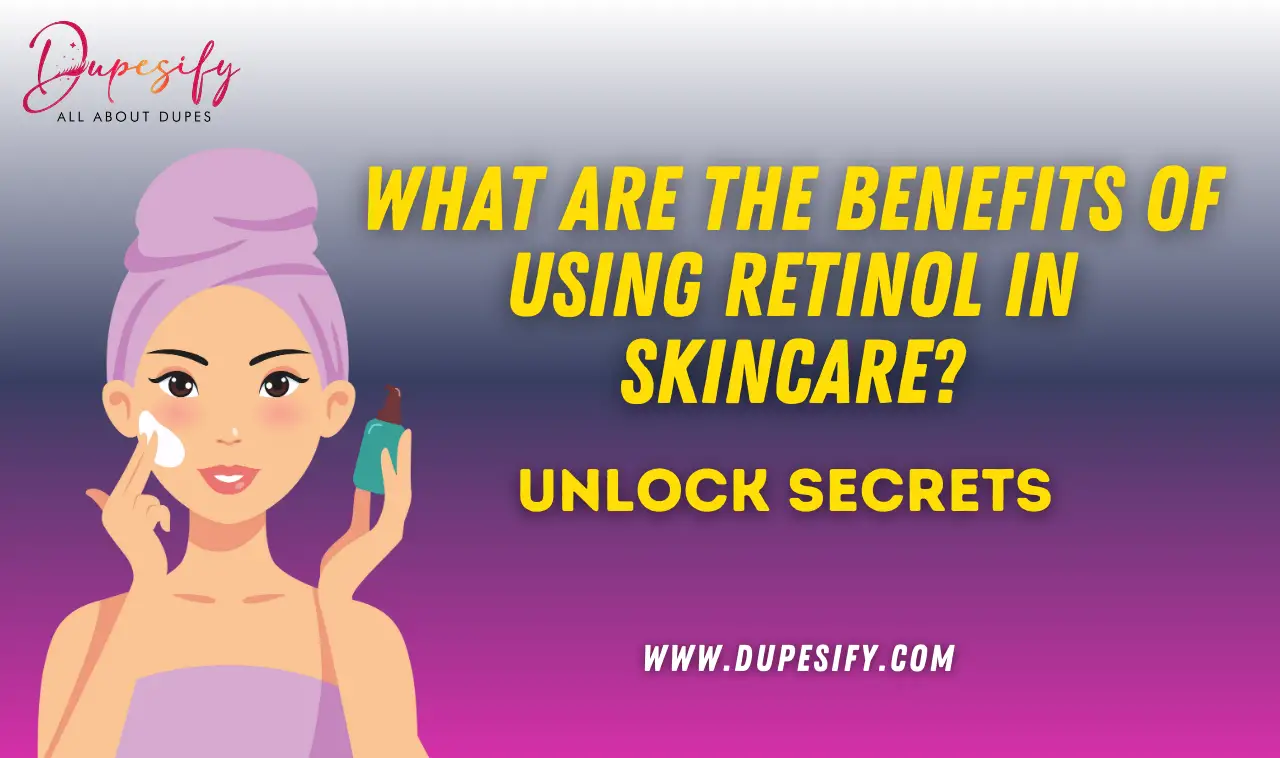 What are the benefits of using retinol in skincare